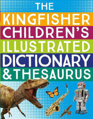 Picture of The Kingfisher Children's Illustrated Dictionary and Thesaurus