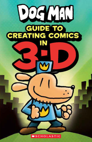 Picture of Dog Man: Guide to Creating Comics in 3-D