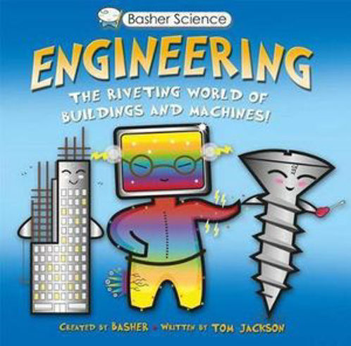 Picture of Basher Science: Engineering The Riveting World of Buildings and Machines