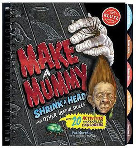 Picture of Make a Mummy : Shrink a Head and Other Useful Skills