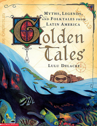 Picture of Golden Tales Myths, Legends and Folktales from Latin America