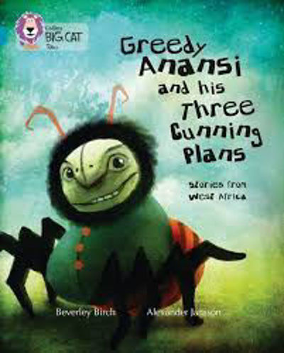 Picture of Greedy Anansi and His Three Cunning Plans / Big Cat / Topaz Band 13