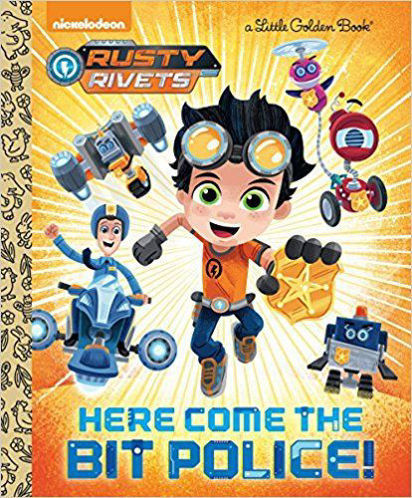 Picture of Rusty Rivets Here come the Bit Police! A Little Golden Book