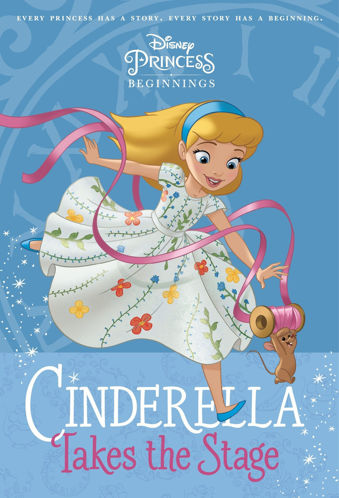 Picture of Disney Princess Cinderella Takes the Stage ( Beginnings)