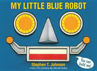 Picture of My Little Blue Robot (Board book)