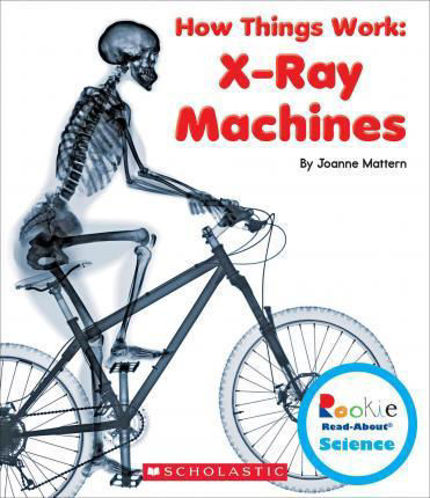 Picture of X-Ray Machines (Rookie Read-About Science: How Things Work)