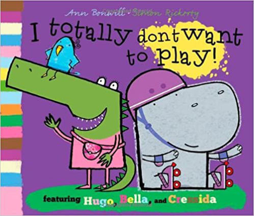 Picture of I Totally Don't Want to Play! (Hugo & Bella)