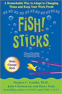 Picture of Fish! Sticks: A Remarkable Way to Adapt to Changing Times and Keep Your Work Fresh